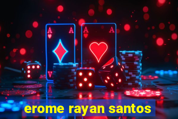 erome rayan santos